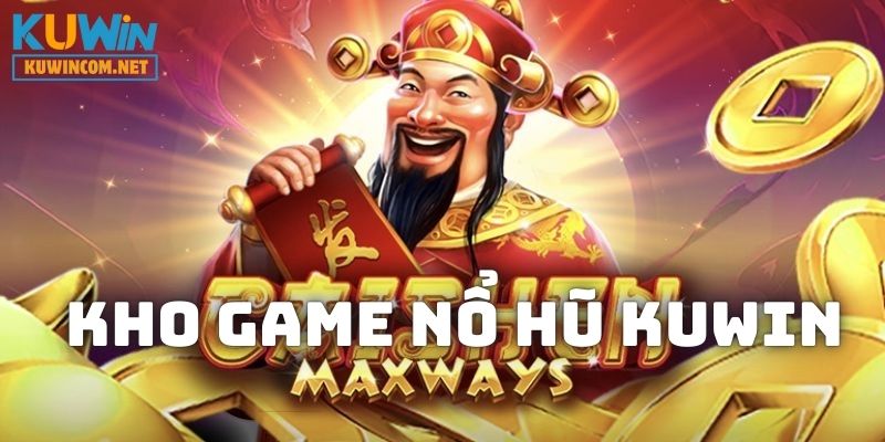 Kho game Nổ Hũ thật ấn tượng của KUWIN