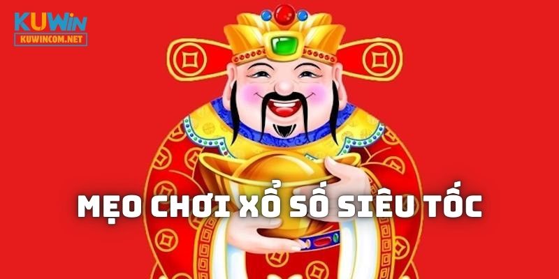 Bỏ túi mẹo hay để chơi Xổ Số Siêu Tốc hiệu quả