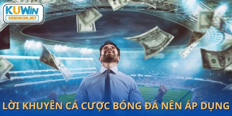 Những lời khuyên cá cược bóng đá từ dân chuyên