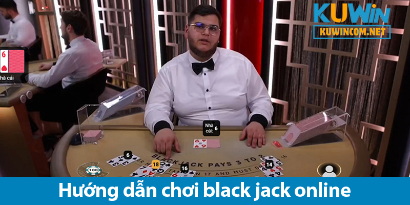 Cách chơi và bí quyết thắng trong black jack online tại KUWIN